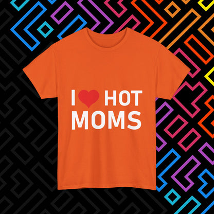 "I ❤️ Hot Moms" T-Shirt Unisex