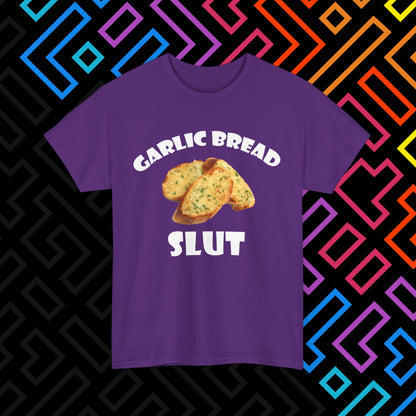 "Garlic Bread Slut" T-Shirt Unisex