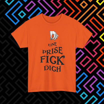 "Eine Prise Fick Dich" T-Shirt Unisex