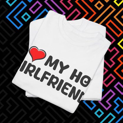 "I ❤️ My Hot Girlfriend" T-Shirt Unisex