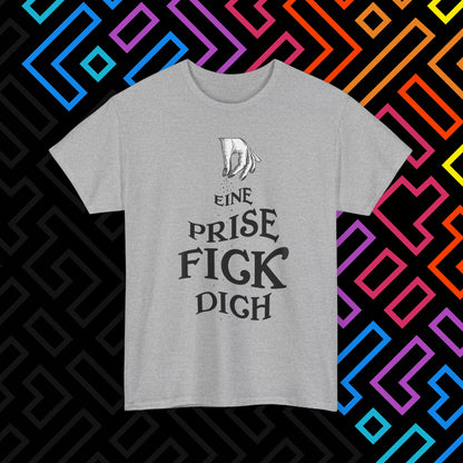 "Eine Prise Fick Dich" T-Shirt Unisex