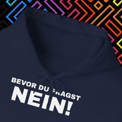 "Bevor du fragst Nein!" Hoodie Unisex