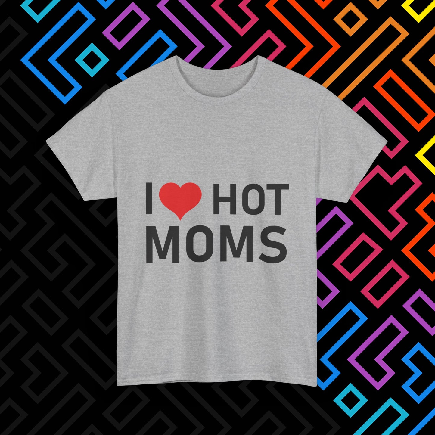 "I ❤️ Hot Moms" T-Shirt Unisex