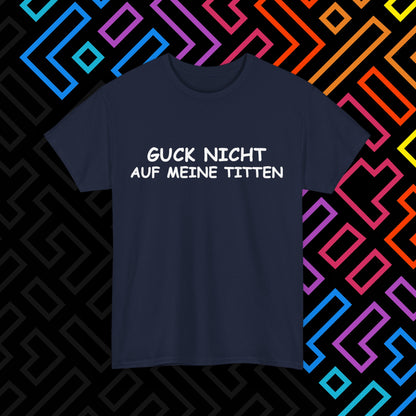 "Guck Nicht" T-Shirt Unisex