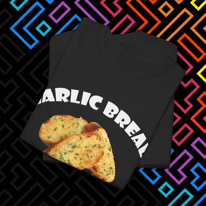 "Garlic Bread Slut" T-Shirt Unisex