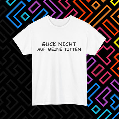 "Guck Nicht" T-Shirt Unisex