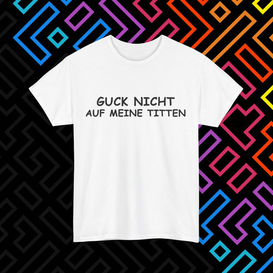 "Guck Nicht" T-Shirt Unisex
