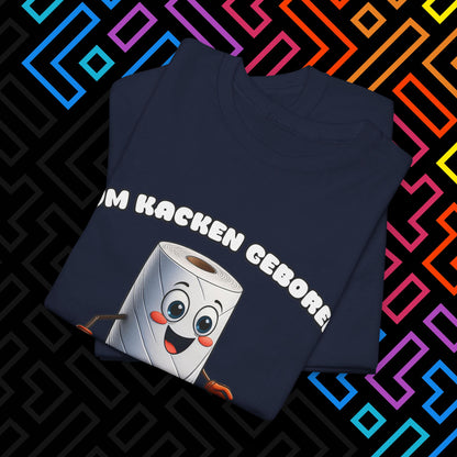 "Zum Kacken geboren" T-Shirt Unisex