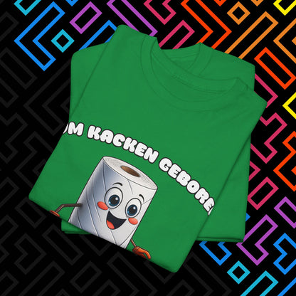 "Zum Kacken geboren" T-Shirt Unisex