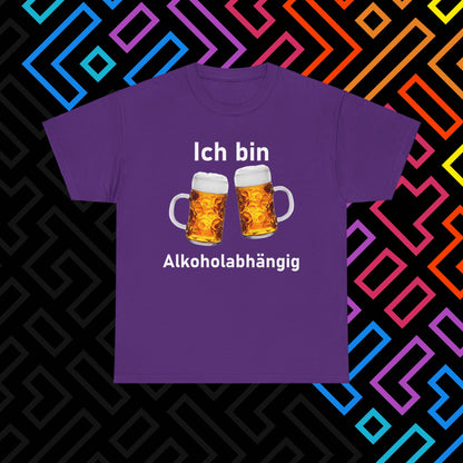 "Alkoholabhängig" T-Shirt Unisex