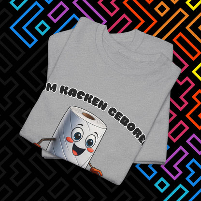 "Zum Kacken geboren" T-Shirt Unisex
