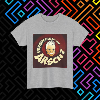 "Verspeisen Sie Arsch?" T-Shirt Unisex