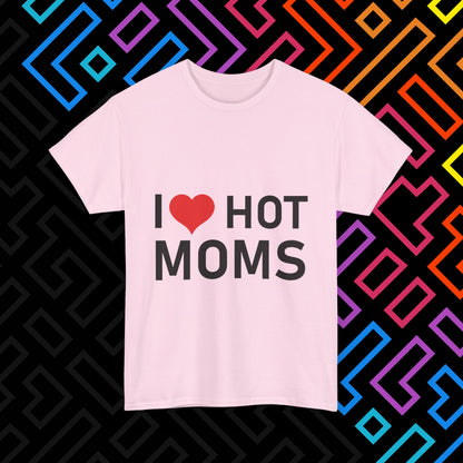 "I ❤️ Hot Moms" T-Shirt Unisex
