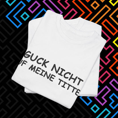 "Guck Nicht" T-Shirt Unisex