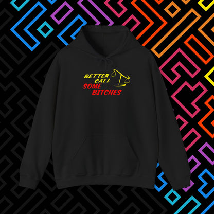 "Better Call Some Bitches" Hoodie Unisex
