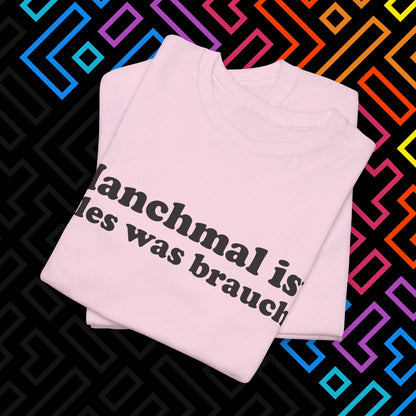 "Alles was man braucht" T-Shirt Unisex