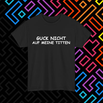 "Guck Nicht" T-Shirt Unisex
