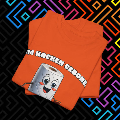 "Zum Kacken geboren" T-Shirt Unisex