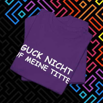 "Guck Nicht" T-Shirt Unisex