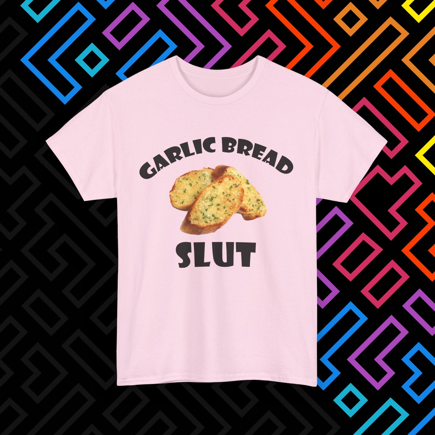 "Garlic Bread Slut" T-Shirt Unisex
