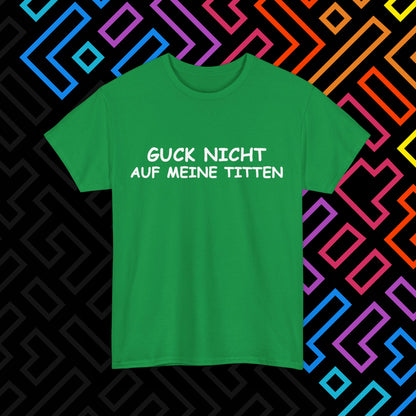 "Guck Nicht" T-Shirt Unisex