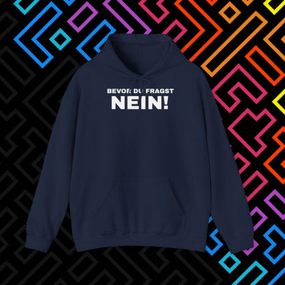 "Bevor du fragst Nein!" Hoodie Unisex