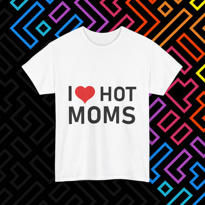 "I ❤️ Hot Moms" T-Shirt Unisex