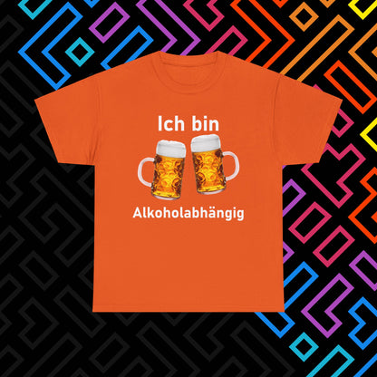 "Alkoholabhängig" T-Shirt Unisex