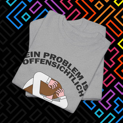 "Dein Problem ist offensichtlich" T-Shirt Unisex