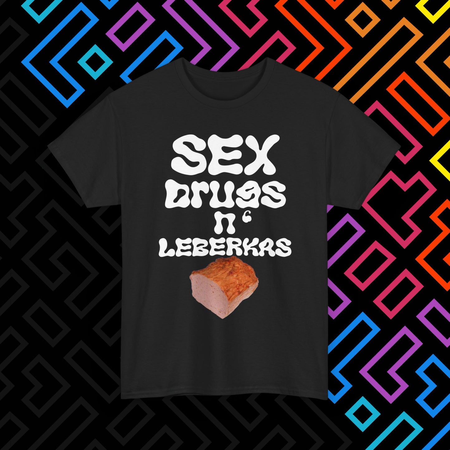 "Sex Drugs n' Leberkas" T-Shirt Unisex