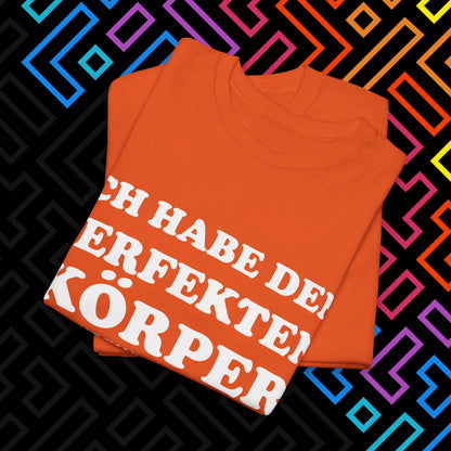 "Ich habe den perfekten Körper" T-Shirt Unisex