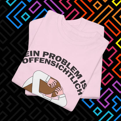 "Dein Problem ist offensichtlich" T-Shirt Unisex
