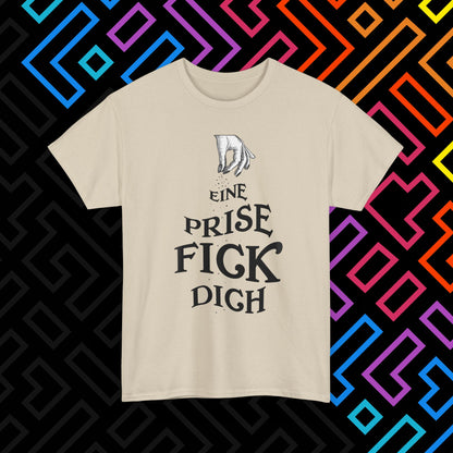 "Eine Prise Fick Dich" T-Shirt Unisex