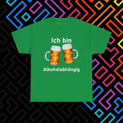 "Alkoholabhängig" T-Shirt Unisex