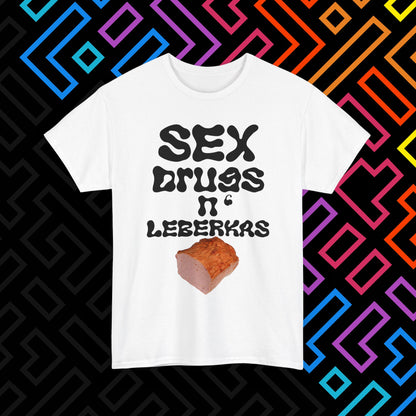 "Sex Drugs n' Leberkas" T-Shirt Unisex