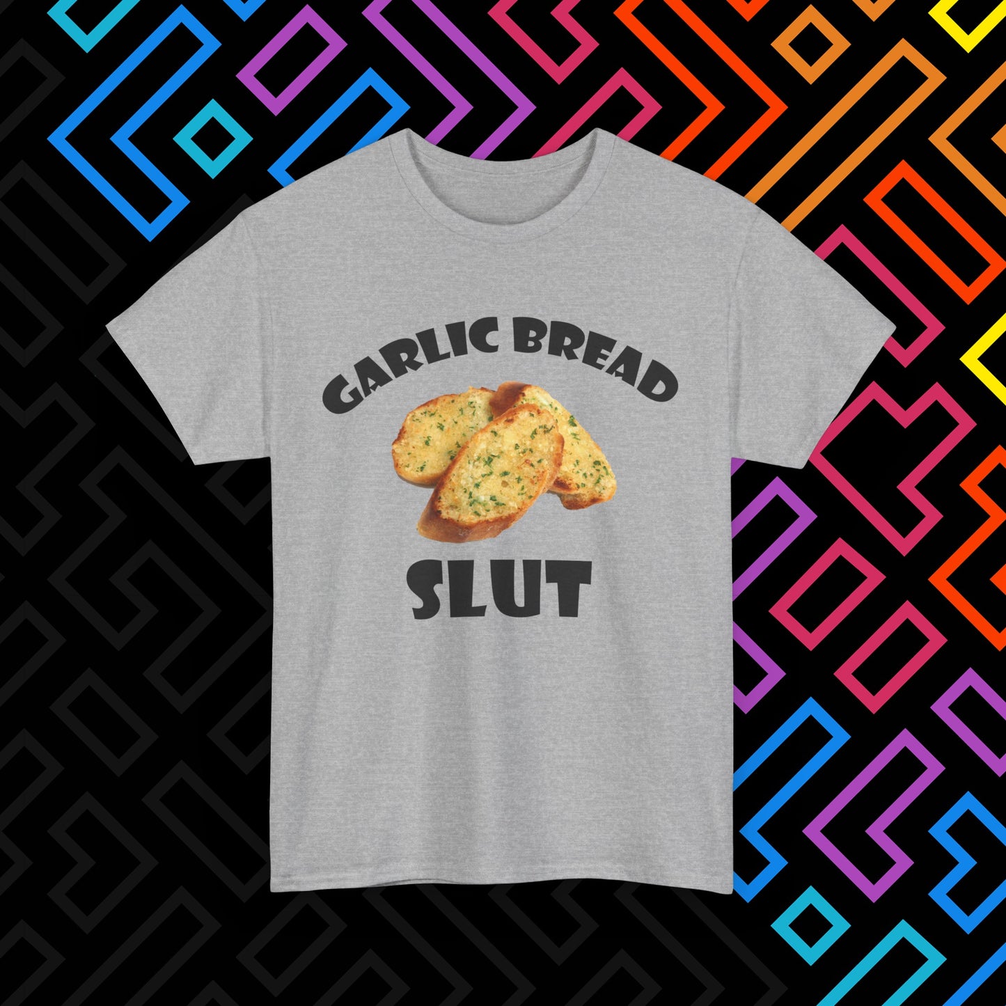 "Garlic Bread Slut" T-Shirt Unisex