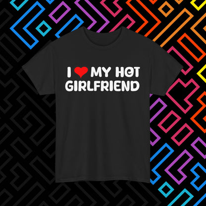 "I ❤️ My Hot Girlfriend" T-Shirt Unisex