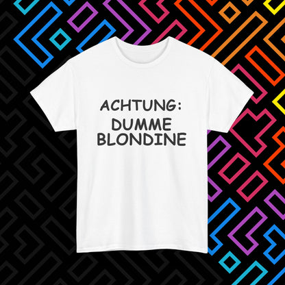 "Dumme Blondine" T-Shirt Unisex