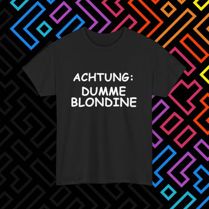 "Dumme Blondine" T-Shirt Unisex